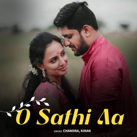 O Sathi Aa ft. Kiran | Boomplay Music