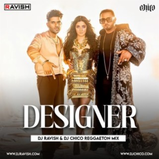 Guru Randhawa, Yo Yo Honey Singh - Designer (DJ Ravish &amp; DJ Chico Reggaeton Mix)