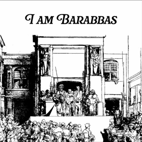 I am Barabbas | Boomplay Music