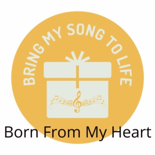 Born From My Heart