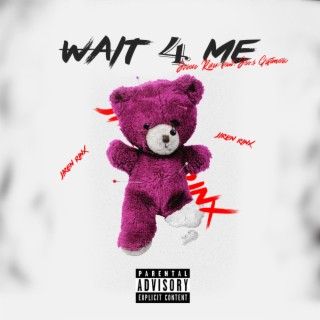 WAIT 4 ME