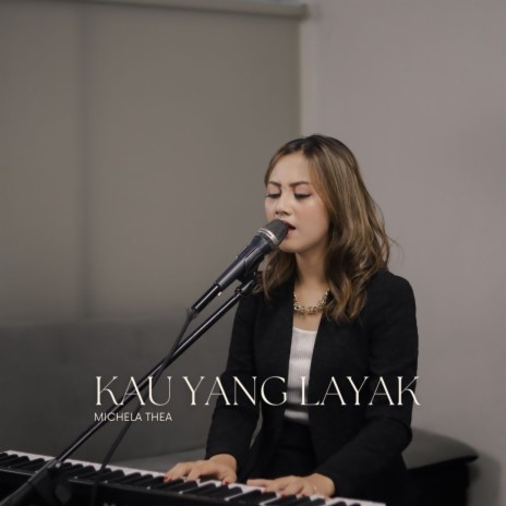 Kau Yang Layak | Boomplay Music