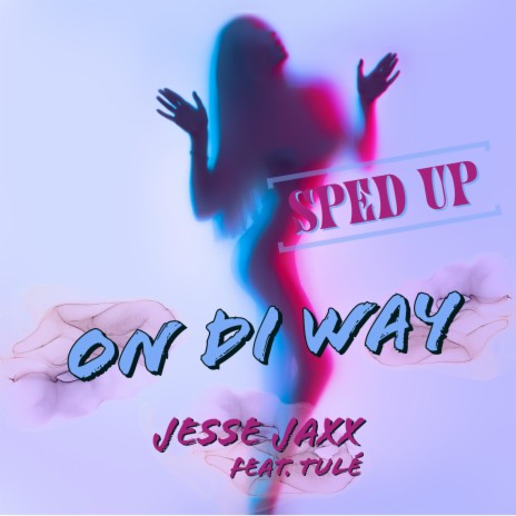 On Di Way (Sped Up Mix) ft. Tulé | Boomplay Music