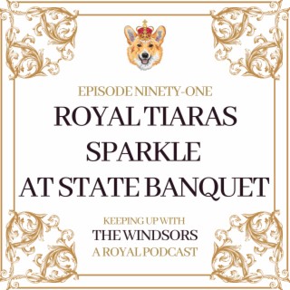 Royal Tiaras Sparkle at State Banquet | King Charles Welcomes State Visit by South African President at Buckingham Palace | Episode 91