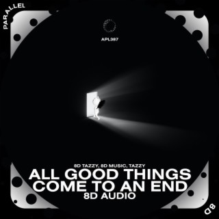 All Good Things Come To An End - 8D Audio