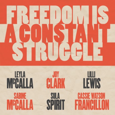 Freedom Is A Constant Struggle ft. Joy Clark, Lilli Lewis, Sabine McCalla, Sula Spirit & Cassie Watson Francillon | Boomplay Music