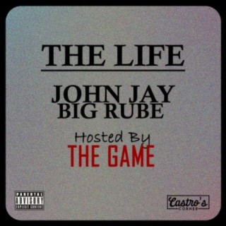 The Life (Hosted by The Game) [feat. Big Rube]