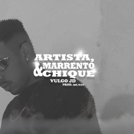Artista, Marrento & Chique ft. mt.wav | Boomplay Music