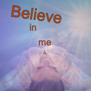 Believe in Me