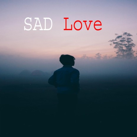 sad love | Boomplay Music