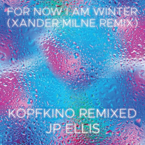 For Now I Am Winter (Xander Milne Remix) | Boomplay Music