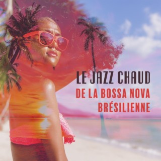 Le jazz chaud de la bossa nova brésilienne: Musique d'été 2022