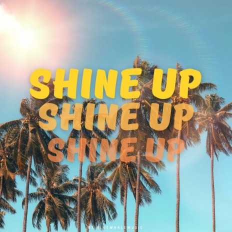 Shine Up | Boomplay Music