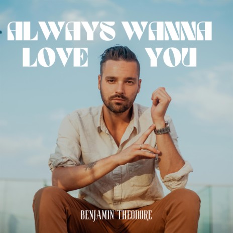 Always Wanna Love You | Boomplay Music