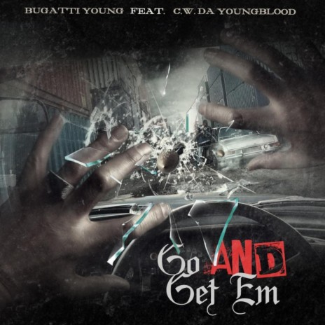 Go and Get Em ft. C.W. Da YoungBlood | Boomplay Music