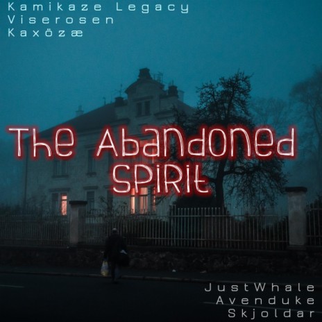 The Abandoned Spirit ft. Viserosen & Kaxözæ | Boomplay Music