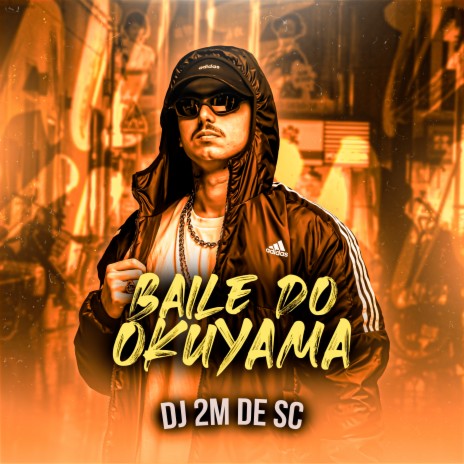 Baile do Okuyama ft. DJ João Marconex, DJ 2M DE SC & DJ Chiquete | Boomplay Music