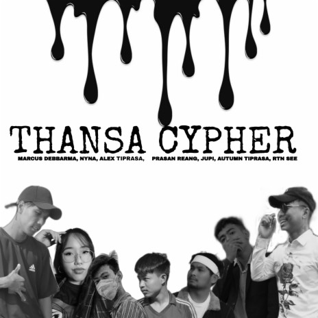 Thansa Cypher ft. Autumn Tiprasa, Marcus Debbarma, Rtn See, Nyna Debbarma & Alex Tiprasa | Boomplay Music