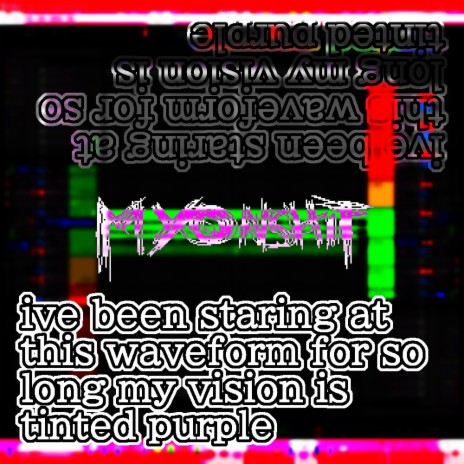 ive been staring at this waveform for so long my vision is tinted purple | Boomplay Music