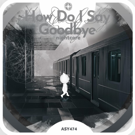 How Do I Say Goodbye - Nightcore ft. Tazzy | Boomplay Music