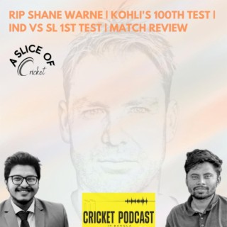 RIP Shane Warne | Kohli’s 100th Test | IND vs SL 1st Test | Match Review