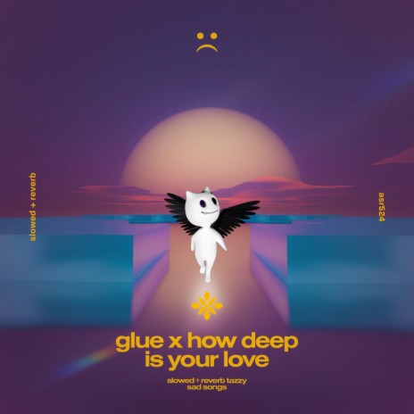 glue x how deep is your love - slowed + reverb ft. twilight & Tazzy | Boomplay Music