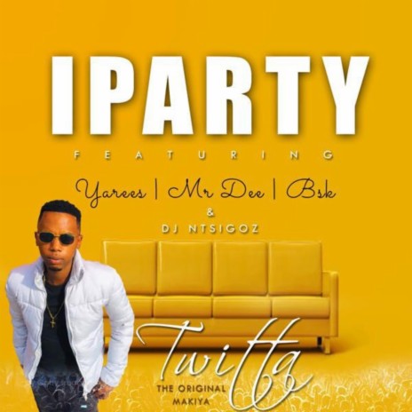 IPARTY (feat. Yarees, Mr Dee, Bsk & Dj Ntsigoz) | Boomplay Music