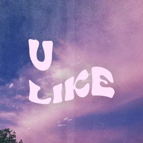 U Like | Boomplay Music