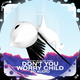 Don't You Worry Child - 8D Audio