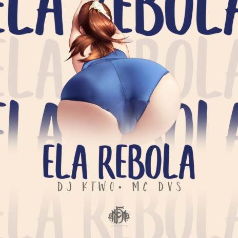 Ela Rebola ft. Mc Dvs | Boomplay Music