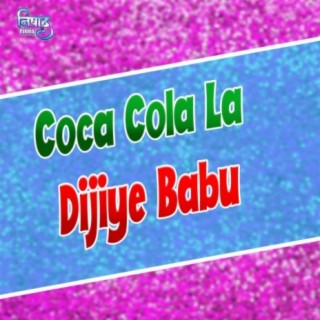 Coca Cola La Dijiye Babu