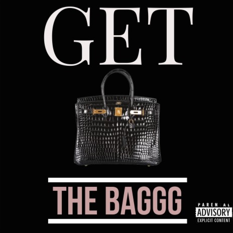 GET THE BAGGG | Boomplay Music