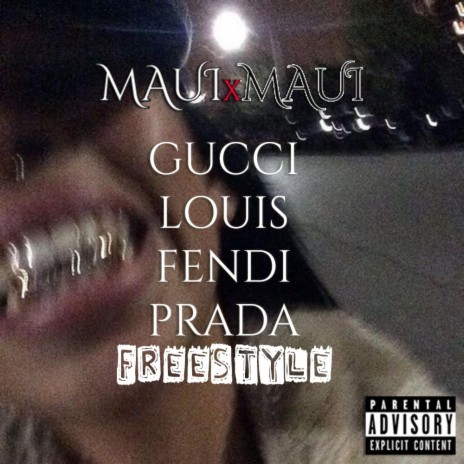 MAUIxMAUI - GUCCI LOUIS FENDI PRADA FREESTYLE MP3 Download & Lyrics |  Boomplay