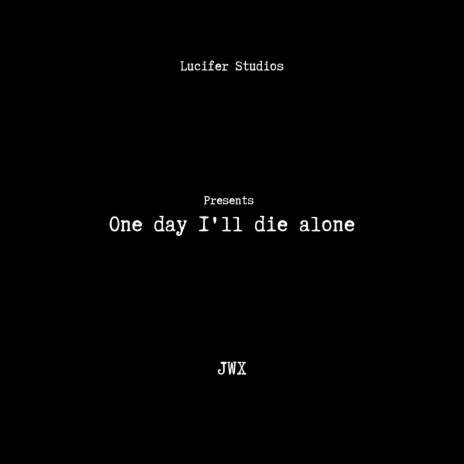 One Day I'll Die Alone | Boomplay Music