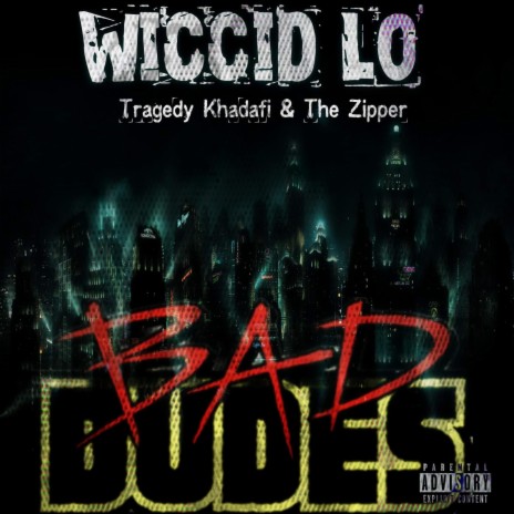 Bad Dudes ft. The Zipper & Tragedy khadafi