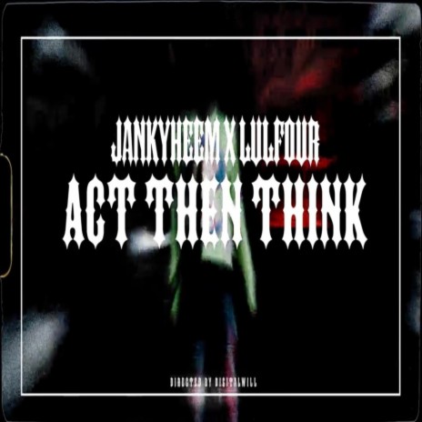 Act Then Think ft. 1lulfour | Boomplay Music