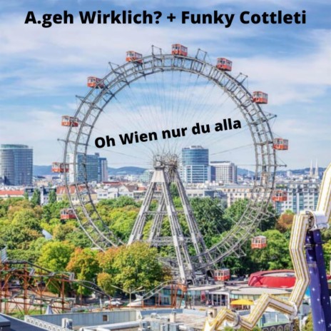 Oh Wien nur du alla ft. Funky Cottleti | Boomplay Music