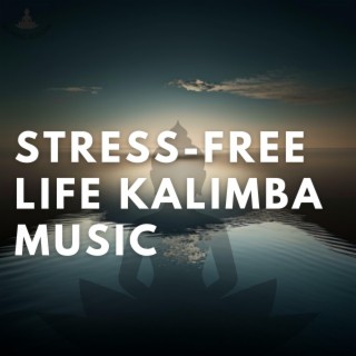 Stress-Free Life Kalimba Music