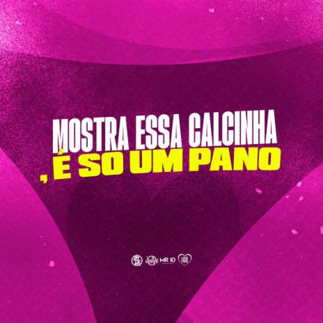 Mostra Essa Calcinha, É So um Pano | Boomplay Music