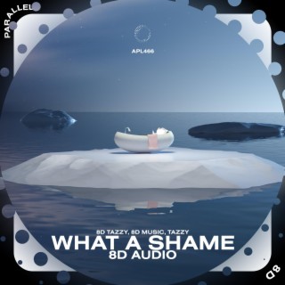 What A Shame - 8D Audio