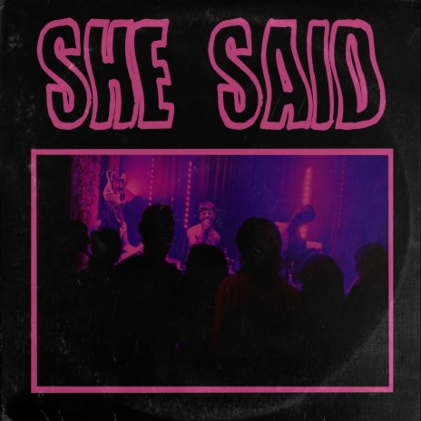 She Said | Boomplay Music