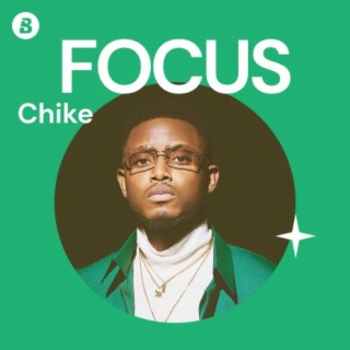 Focus: Chike | Boomplay Music