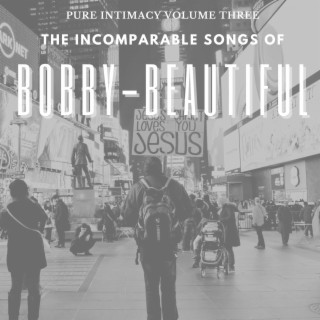 Pure Intimacy Vol.3 the Incomparable Songs of Bobby-Beautiful