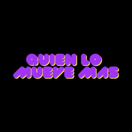 Quien Lo Mueve Mas | Boomplay Music