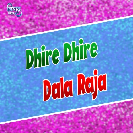 Dhire Dhire Dala Raja | Boomplay Music