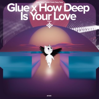 Glue x How Deep Is Your Love - Remake Cover