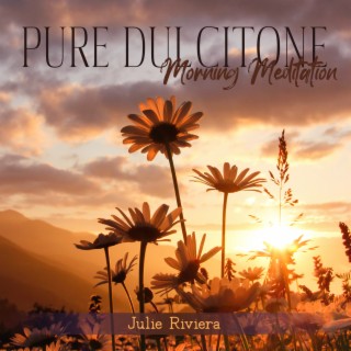 Pure Dulcitone: Morning Meditation Music for Eliminating Stress