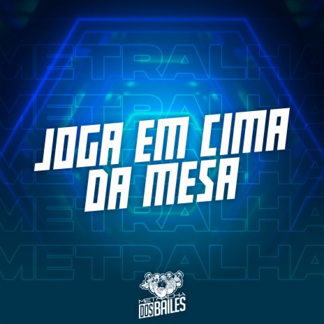 Joga em Cima da Mesa ft. MC MR BIM | Boomplay Music