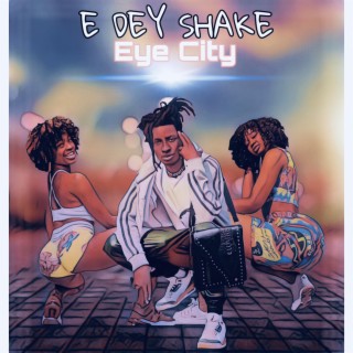 E Dey Shake