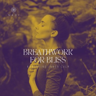 Breathwork for Bliss: Nurturing Inner Calm